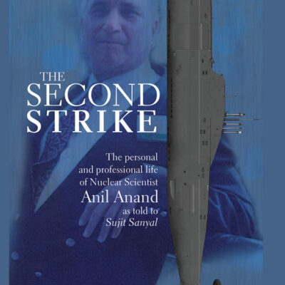 The Second Strike - The Personal and Professional life of nuclear scientist Anil Anand
